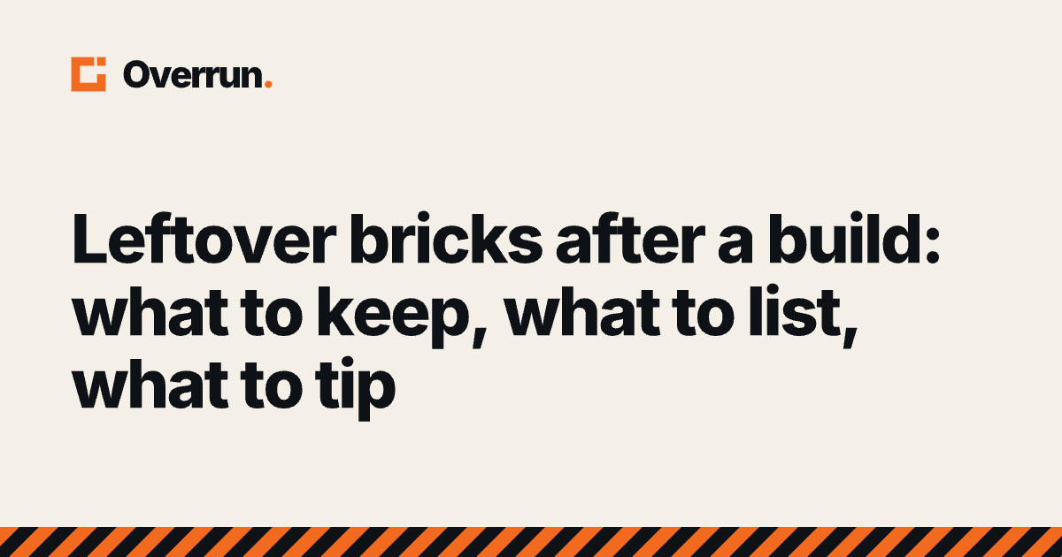 Leftover bricks after a build: what to keep, what to list, what to tip